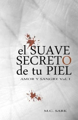 Libro: El Suave Secreto De Tu Piel (amor Y Sangre) (edición