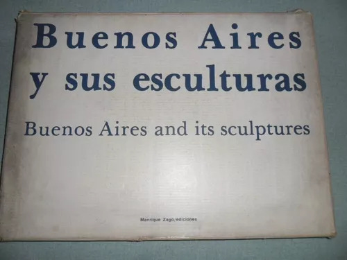 Eduardo Frías Y Jorge Salatino: Buenos Aires Y Sus Escultura