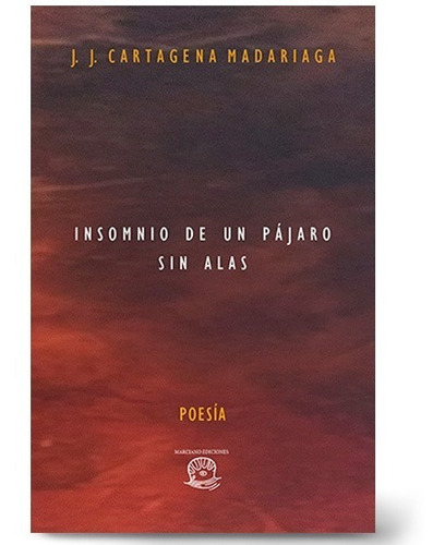 Insomnio De Un Pájaro Sin Alas. Libro De Poesía Chilena