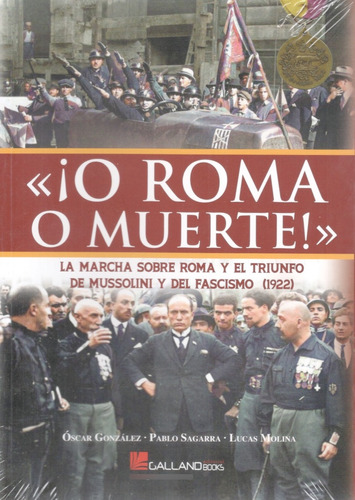 O Roma O Muerte Mussolini Segunda Guerra Fascismo A10