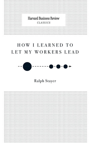 Libro:  How I Learned To Let My Workers Lead