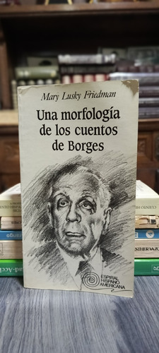 Una Morfología De Los Cuentos De Borges / Mary Friedman
