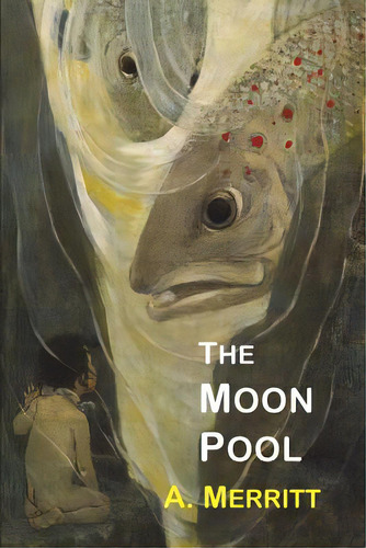 The Moon Pool, De Merritt, Abraham. Editorial Martino Fine Books, Tapa Blanda En Inglés