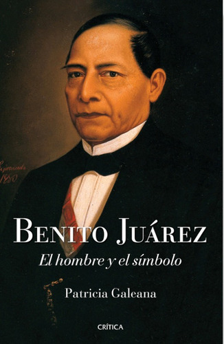 Benito Juarez El Hombre Y El Simbolo