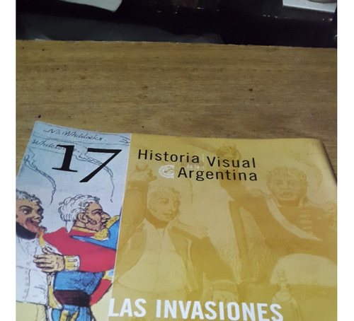 Historia Visual Argentina 17 Las Invasiones Ingresas