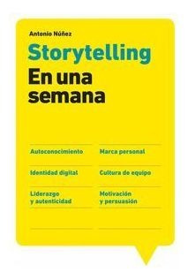 Storytelling En Una Semana.gestion 2000. - Antonio Nunez