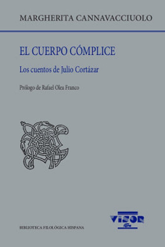 El Cuerpo Complice . Los Cuentos De Julio Cortazar 