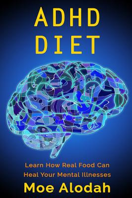 Libro Adhd Diet: Learn How Real Food Can Heal Your Mental...