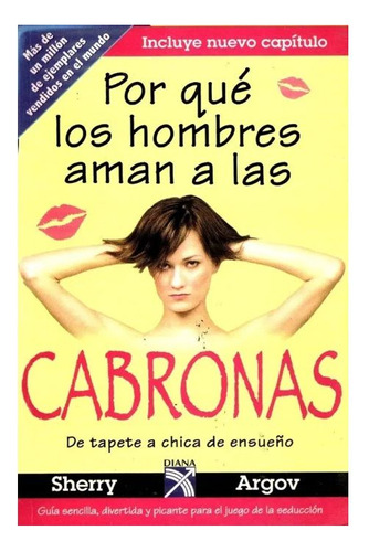 Por Qué Los Hombres Aman A Las Cabronas 