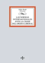 Comprar Las Normas Internacionales Ante La Crisis Del Orden Liberal, De Barbe Izuel, Esther. Editorial Tecnos, Tapa Blanda En Español