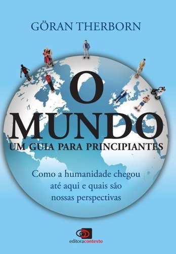 O Mundo - Um Guia Para Principiantes, De Goran Therborn. Editora Contexto, Capa Mole Em Português