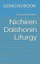 Comprar Nichiren Daishonin Liturgy: Gongyo Book, De Romero, George. Editorial Independently Published, Tapa Dura En Inglés