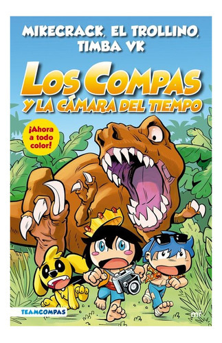 Los Compas Y La Camara Del Tiempo (los Compas #3): No Aplica, De Mikecrak; El Trollino; Timba Vk. Editorial Martinez De Roca, Tapa Blanda En Español