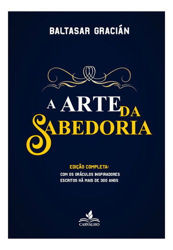 A Arte Da Sabedoria, De Baltasar Gracián., Vol. Não Aplica. Editora Carvalho, Capa Mole Em Português, 2018