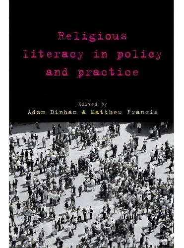 Religious Literacy In Policy And Practice, De Adam Dinham. Editorial Policy Press, Tapa Blanda En Inglés