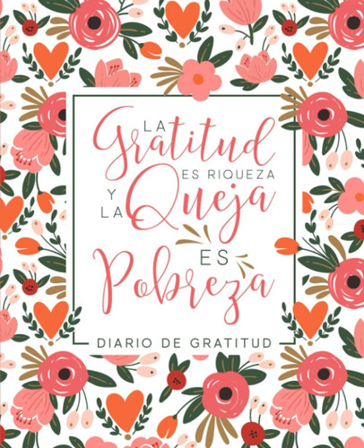 Libro: Diario De Gratitud: La Gratitud Es Riqueza Y La Queja