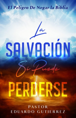 Libro: La Salvación Si Puede Perderse (spanish Edition)