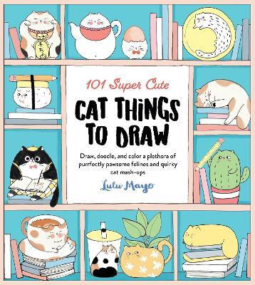 Libro 101 Super Cute Cat Things To Draw : Draw, Doodle, A...