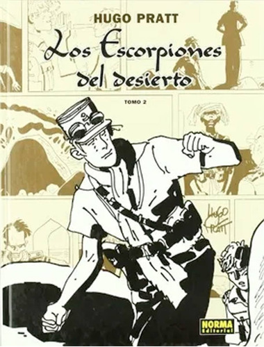 Los Escorpiones Del Desierto 2 - Hugo Pratt - Norma Tpa Dura