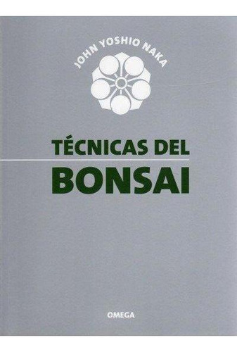 Libro: Tecnicas Del Bonsai I. Naka, John Yoshio. Omega