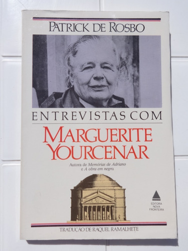 Entrevistas Com Marguerite Yourcenar - Patrick De Rosbo