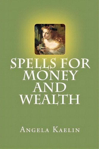 Spells For Money And Wealth, De Angela Kaelin. Editorial Winter Tempest Books, Tapa Blanda En Inglés