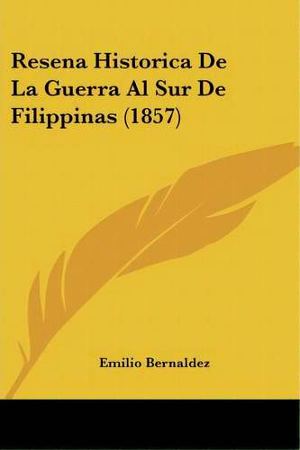 Resena Historica De La Guerra Al Sur De Filippinas (1857), De Emilio Bernaldez. Editorial Kessinger Publishing, Tapa Blanda En Español