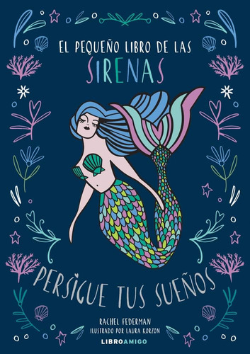 Libro: El Pequeño Libro De Las Sirenas: Persigue Tus Sueños 