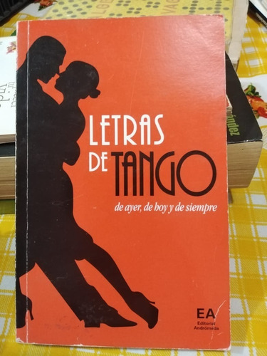 Libro Letras De Tango De  Ayer, De Hoy  Y De Siempre