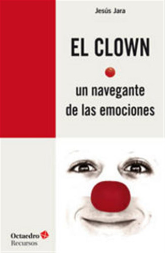 Clown Un Navegante De Las Emociones,el - Jara Fernandez,jesu