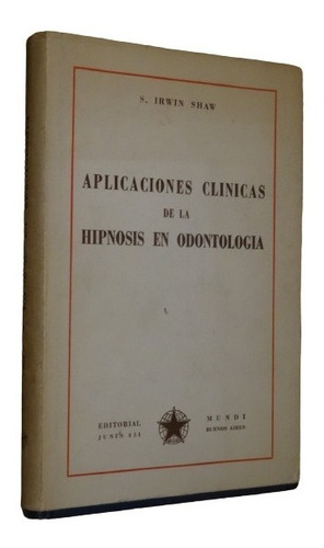 Aplicaciones Clínicas De La Hipnosis En Odontología. I. Shaw