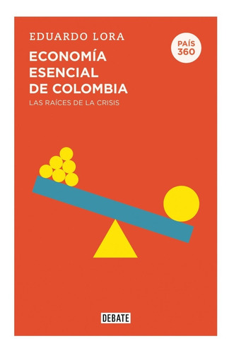 Economía Esencial De Colombia: Las Raíces De La Crisis