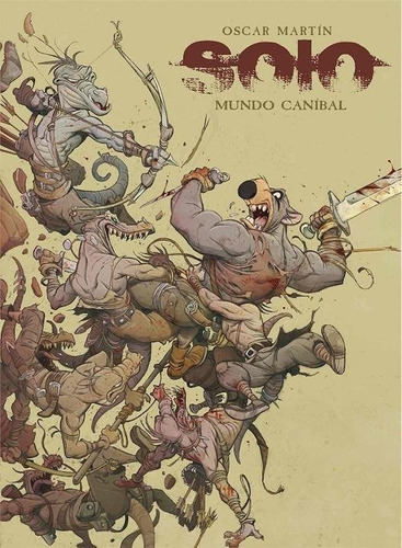 Solo. Mundo Canibal, De Martin, Oscar. Editorial Ominiky Ediciones, Tapa Dura En Español