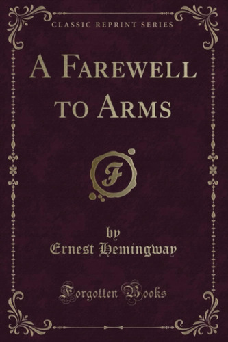 Libro A Farewell To Arms (classic Reprint) En Ingles