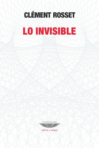 Lo Invisible. Clément Rosset (cu)