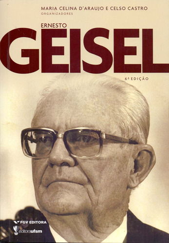 Libro Ernesto Geisel De D Araujo Maria Celia E Castro Celso