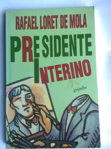 Libro Presidente Interino - Rafael Loret De Mola