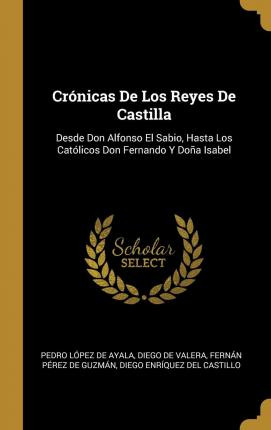 Libro Cronicas De Los Reyes De Castilla : Desde Don Alfon...