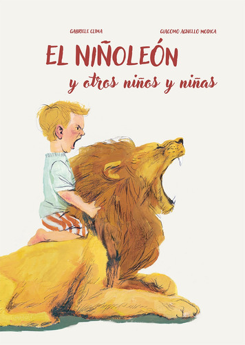 El Niñoleón Y Otros Niños Y Niñas, de Clima, Gabriele. Editorial PICARONA-OBELISCO, tapa dura en español, 2021