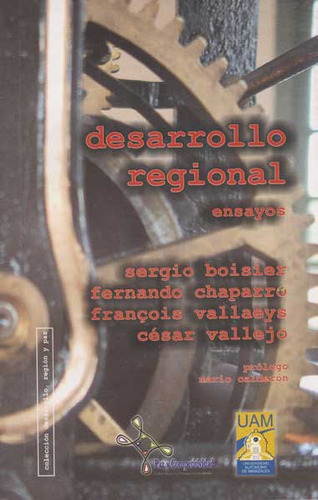 Desarrollo regional- Ensayos: Desarrollo regional- Ensayos, de Sergio Boisier. Serie 9588208350, vol. 1. Editorial U. Autónoma de Manizales, tapa blanda, edición 2007 en español, 2007