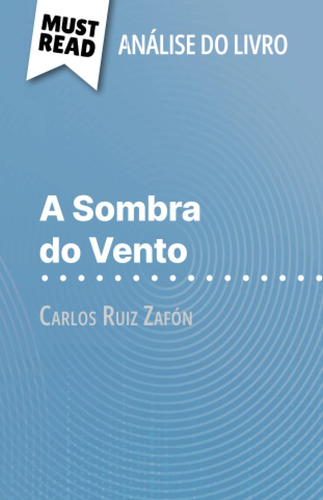 A Sombra Do Vento De Carlos Ruiz Zafón (análise Do Livro): A