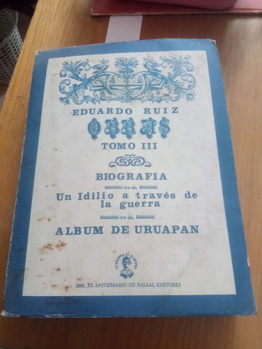 Eduardo Ruis Tomo Iii Biografía Album De U. - Pedro Leonardo
