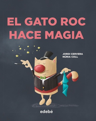 El Gato Roc Hace Magia, De Cervera I Nogués, Jordi., Vol. 1. Editorial Edebé, Tapa -1 En Español
