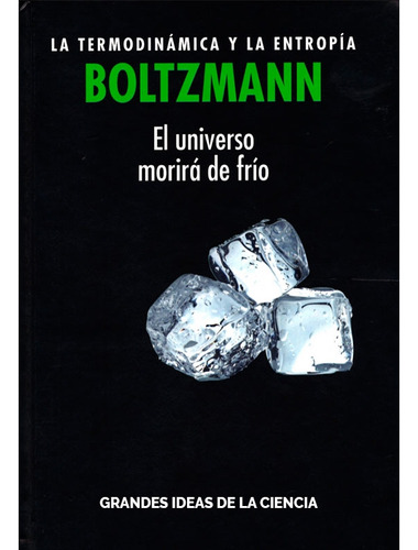 Boltzmann   La Termodinamica Y La Entropia   El Universo...
