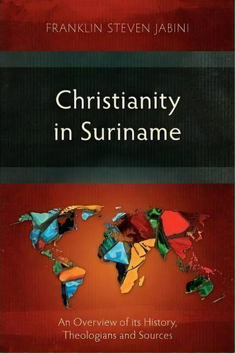 Christianity In Suriname, De Frank Steven Jabini. Editorial Langham Publishing, Tapa Blanda En Inglés