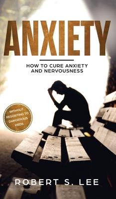 Libro Anxiety : How To Cure Anxiety And Nervousness Witho...