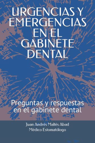 Urgencias Y Emergencias En La Consulta Dental: Preguntas Y R