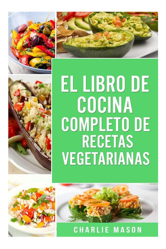 Libro: El Libro De Cocina Completo De Recetas Vegetarianas