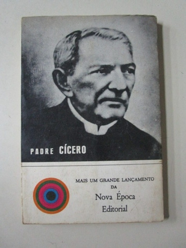 Padre Cícero - O Apóstolo Do Juazeiro - Silva - Carvalho (Usado)