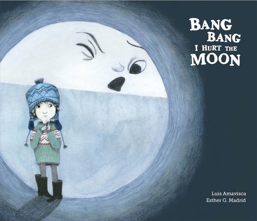 Bang Bang I Hurt The Moon, De Luis Amavisca. Editorial Nubeocho, Tapa Dura En Inglés